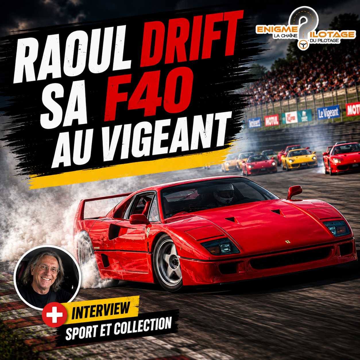 Sport & Collection : Raoul drift sa F40, 1300 Supercars et Trackday de nuit au Vigeant !